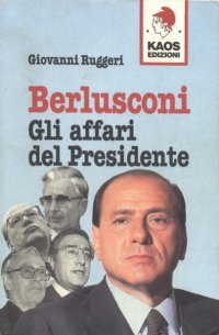 Berlusconi - Gli affari del Presidente, di Giovanni Ruggeri