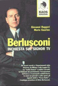 Berlusconi -  Inchiesta sul Sig. TV, di Giovanni Ruggeri e Mario Guarino